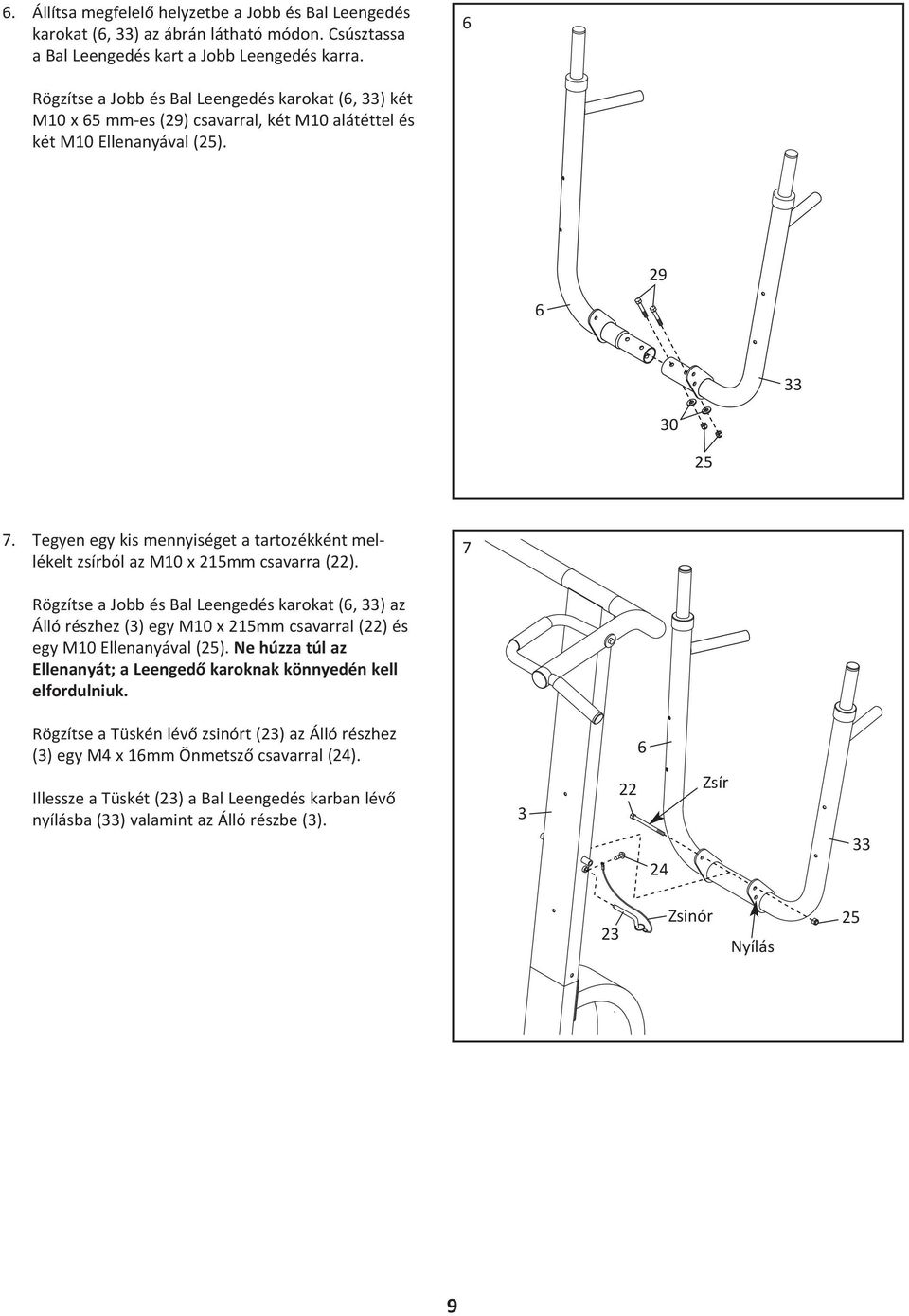 Tegyen egy kis mennyiséget a tartozékként mellékelt zsírból az M10 x 2mm csavarra (22).