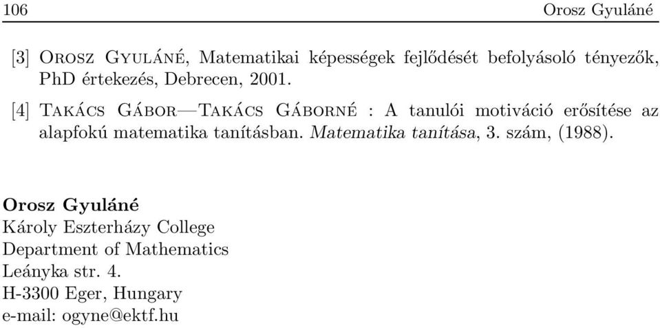 [4] Takács Gábor Takács Gáborné : A tanulói motiváció erősítése az alapfokú matematika