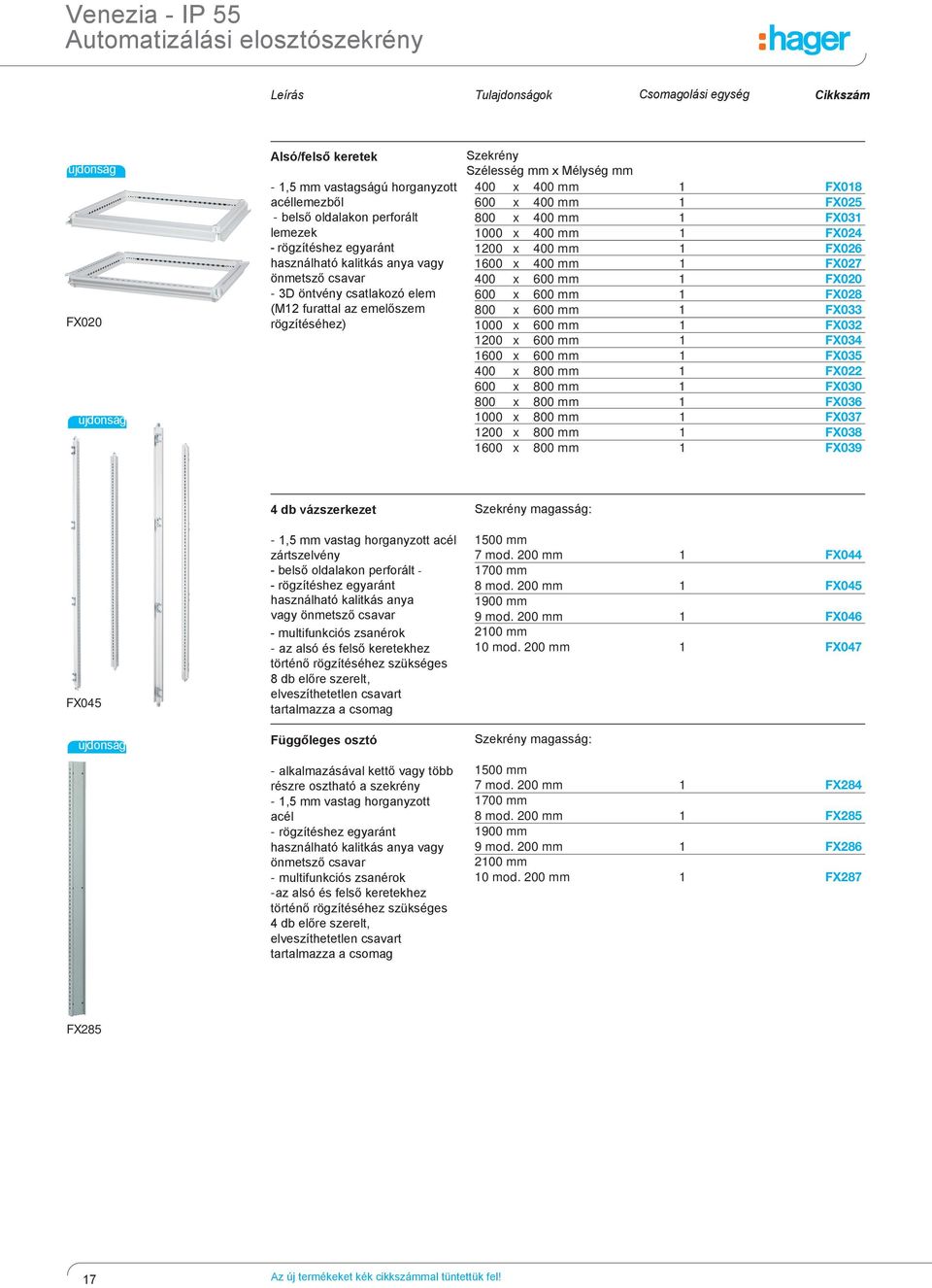 FX05 800 x 400 mm FX03 000 x 400 mm FX04 00 x 400 mm FX06 600 x 400 mm FX07 400 x 600 mm FX00 600 x 600 mm FX08 800 x 600 mm FX033 000 x 600 mm FX03 00 x 600 mm FX034 600 x 600 mm FX035 400 x 800 mm