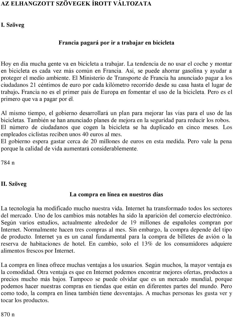 El Ministerio de Transporte de Francia ha anunciado pagar a los ciudadanos 21 céntimos de euro por cada kilómetro recorrido desde su casa hasta el lugar de trabajo.