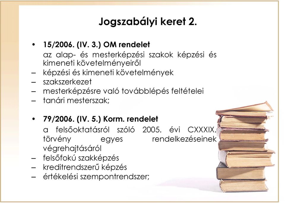 követelmények szakszerkezet mesterképzésre való továbblépés feltételei tanári mesterszak; 79/2006. (IV. 5.