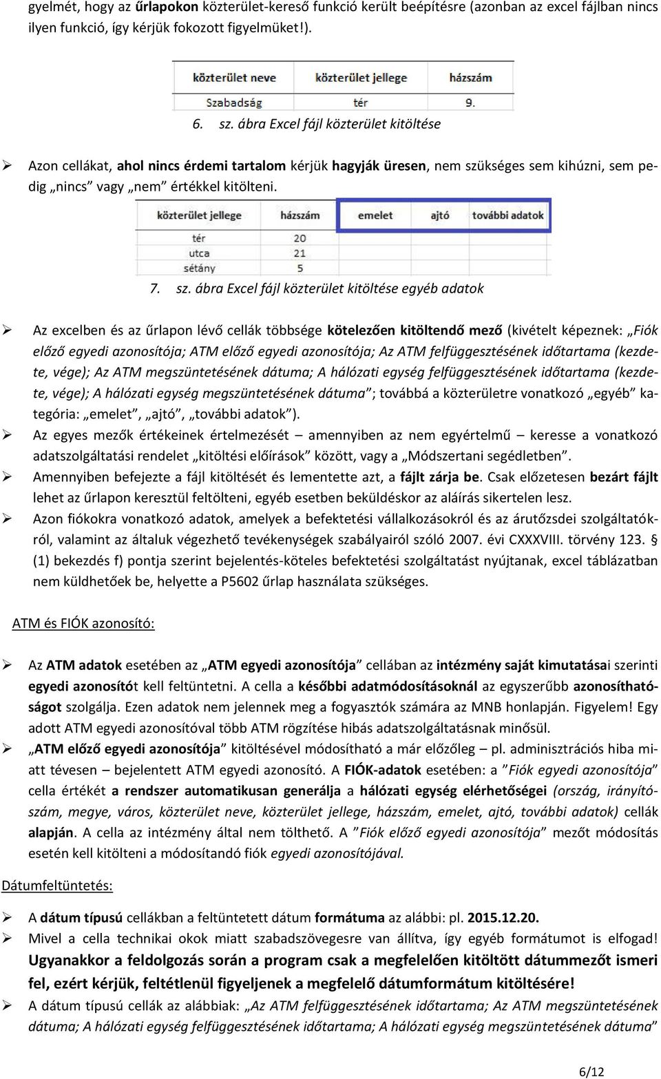 kséges sem kihúzni, sem pedig nincs vagy nem értékkel kitölteni. 7. sz.