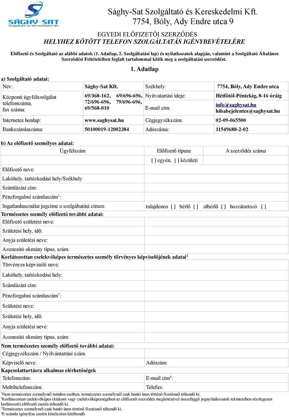 Adatlap a) Szolgáltató adatai: Név: Sághy-Sat Kft.