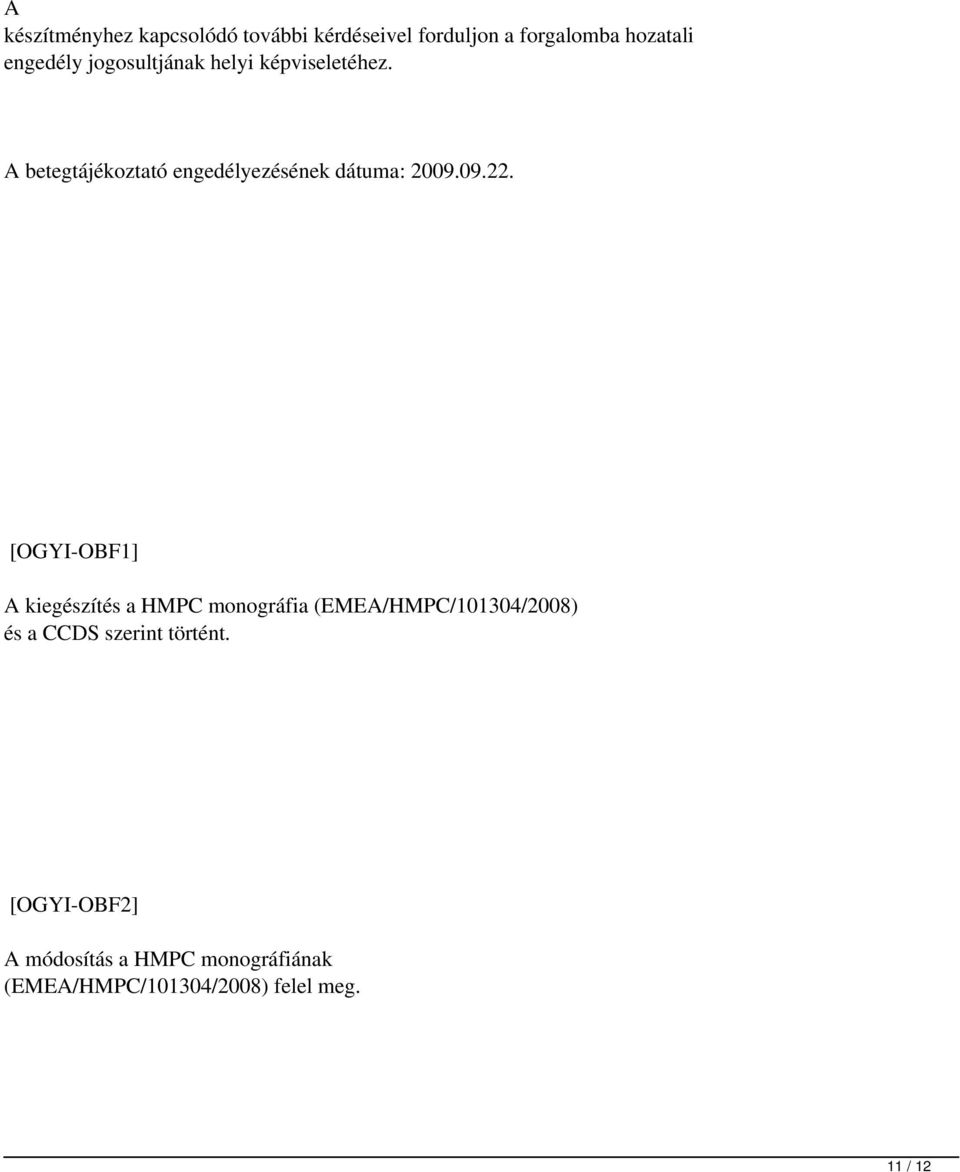 [OGYI-OBF1] A kiegészítés a HMPC monográfia (EMEA/HMPC/101304/2008) és a CCDS szerint