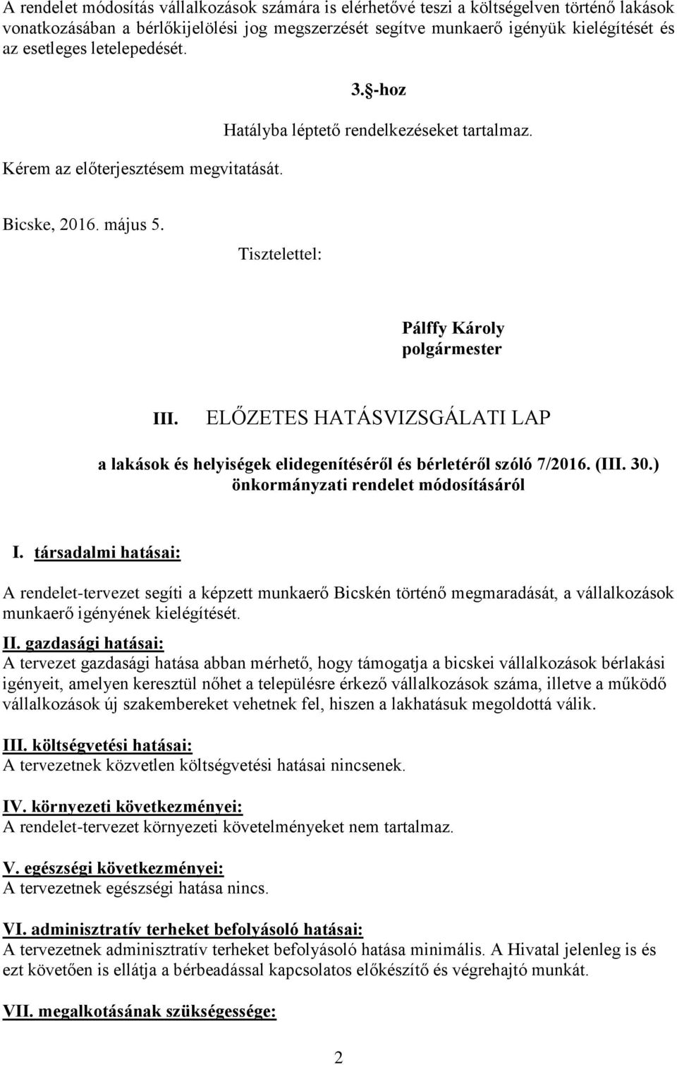 ELŐZETES HATÁSVIZSGÁLATI LAP a lakások és helyiségek elidegenítéséről és bérletéről szóló 7/2016. (III. 30.) önkormányzati rendelet módosításáról I.