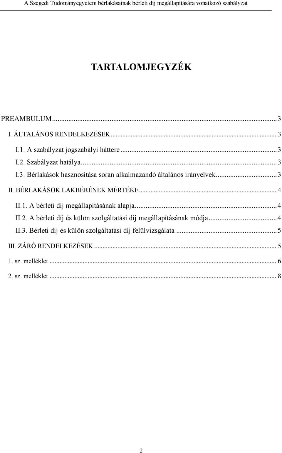 BÉRLAKÁSOK LAKBÉRÉNEK MÉRTÉKE... 4 II.1. A bérleti díj megállapításának alapja... 4 II.2.