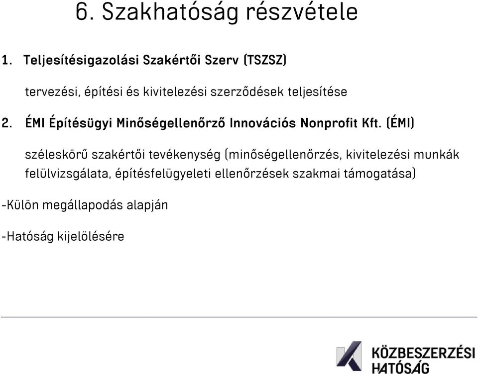 teljesítése 2. ÉMI Építésügyi Minőségellenőrző Innovációs Nonprofit Kft.