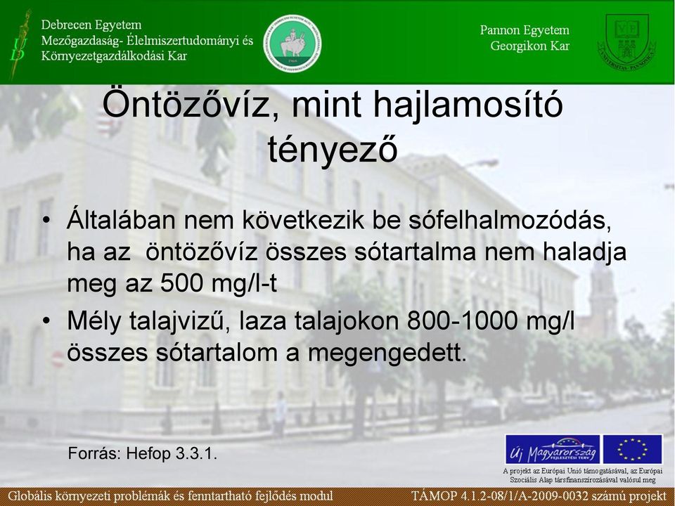 haladja meg az 500 mg/l-t Mély talajvizű, laza talajokon