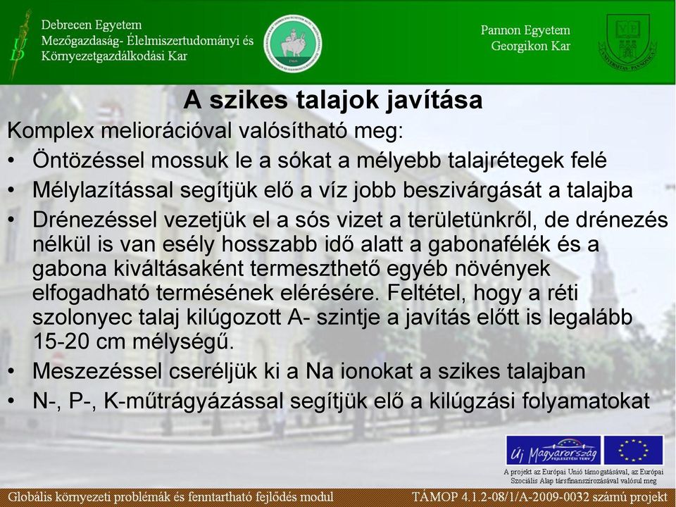 a gabona kiváltásaként termeszthető egyéb növények elfogadható termésének elérésére.