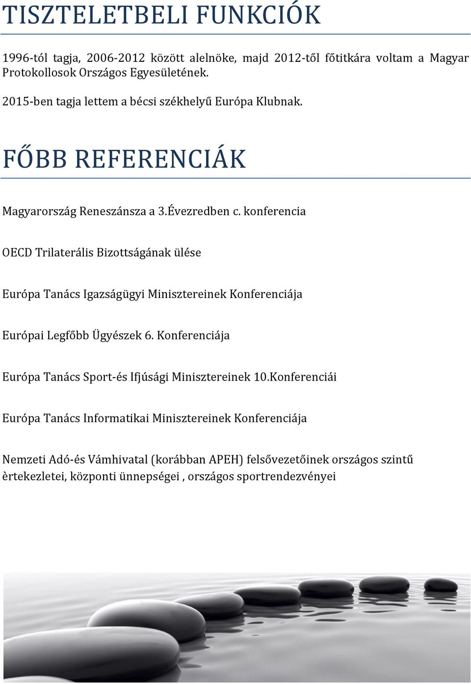 konferencia OECD Trilaterális Bizottságának ülése Európa Tanács Igazságügyi Minisztereinek Konferenciája Európai Legfőbb Ügyészek 6.