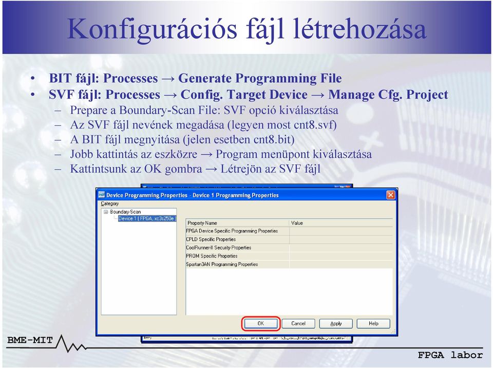 Project Prepare a Boundary-Scan File: SVF opció kiválasztása Az SVF fájl nevének megadása (legyen