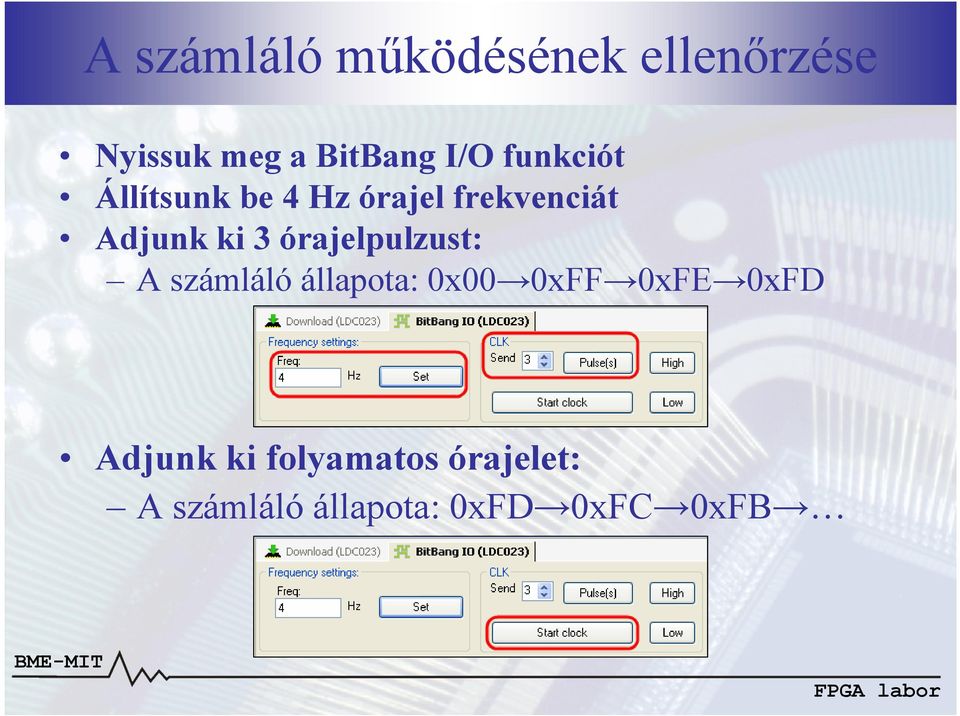 órajelpulzust: A számláló állapota: 0x00 0xFF 0xFE 0xFD