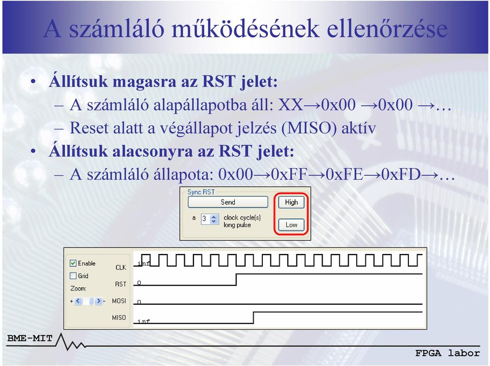 Reset alatt a végállapot jelzés (MISO) aktív Állítsuk