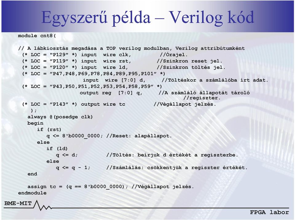 (* LOC = P47,P48,P69,P78,P84,P89,P95,P101 *) input wire [7:0] d, //Töltéskor a számlálóba írt adat.