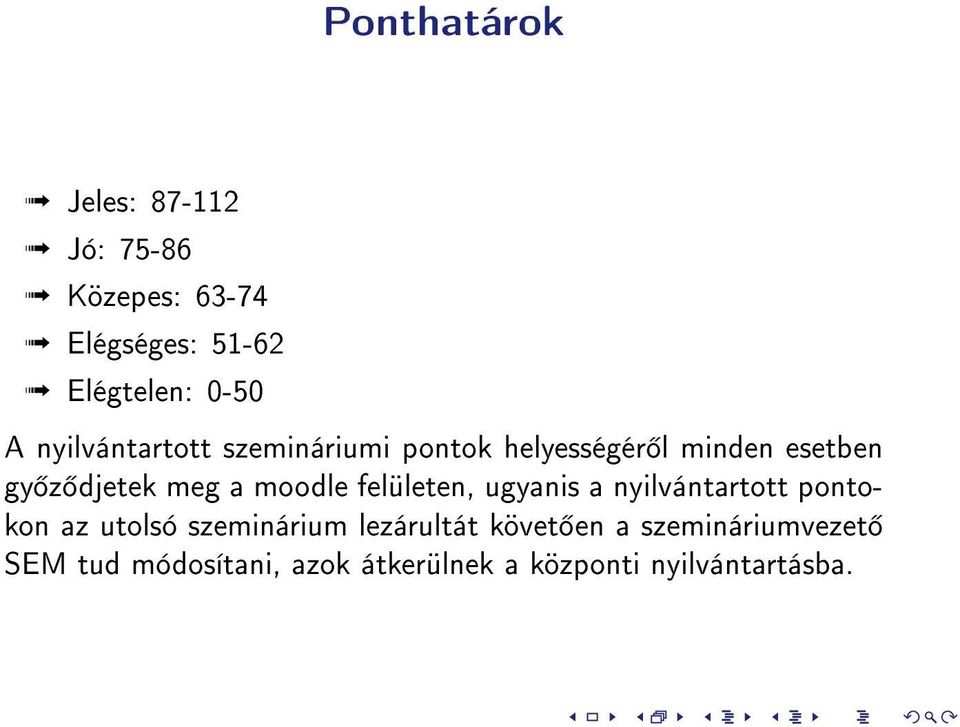 moodle felületen, ugyanis a nyilvántartott pontokon az utolsó szeminárium lezárultát