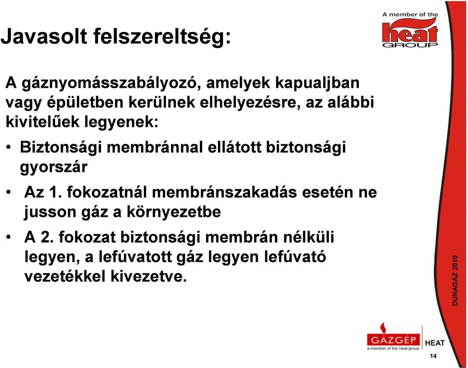 gyorszár Az 1. fokozatnál membránszakadás esetén ne jusson gáz a környezetbe A 2.