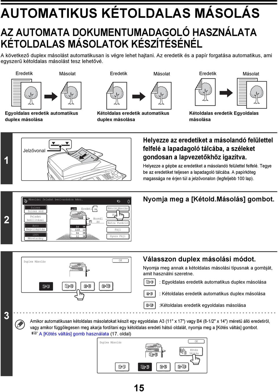 Eredetik Másolat Eredetik Másolat Eredetik Másolat Egyoldalas eredetik automatikus duplex másolása Kétoldalas eredetik automatikus duplex másolása Kétoldalas eredetik Egyoldalas másolása Jelzővonal