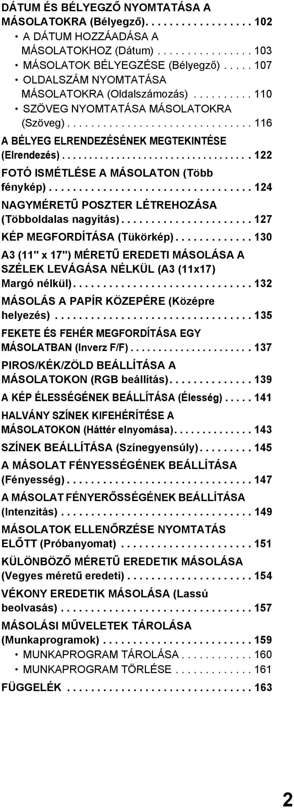 .................................. 22 FOTÓ ISMÉTLÉSE A MÁSOLATON (Több fénykép).................................. 24 NAGYMÉRETŰ POSZTER LÉTREHOZÁSA (Többoldalas nagyítás).