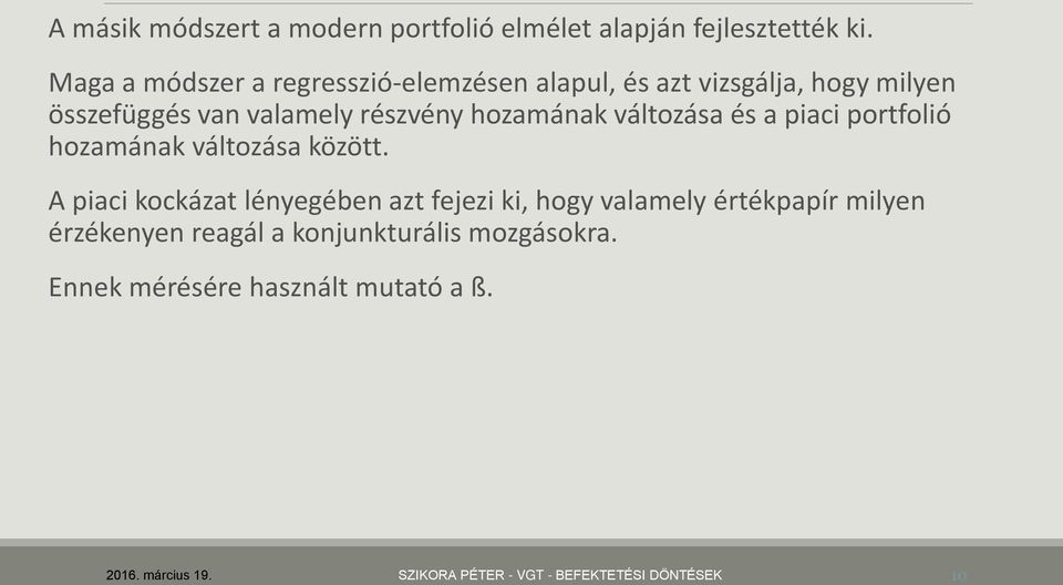 hozamának változása és a piaci portfolió hozamának változása között.