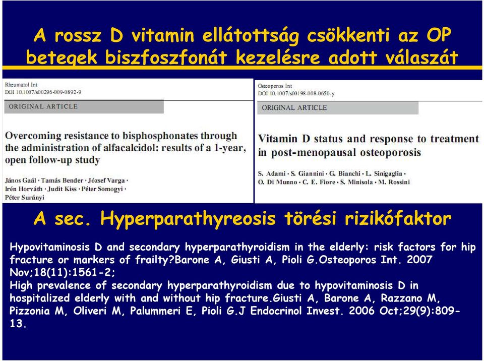 markers of frailty?barone A, Giusti A, Pioli G.Osteoporos Int.