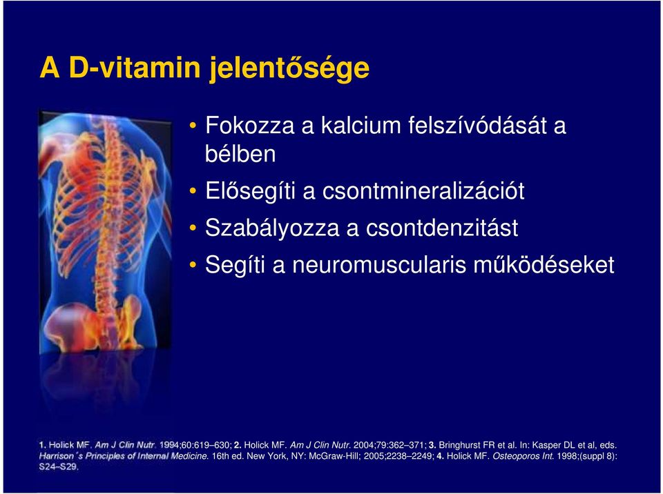 Bringhurst FR et al. In: Kasper DL et al, eds. Harrison s Principles of Internal Medicine. 16th ed.