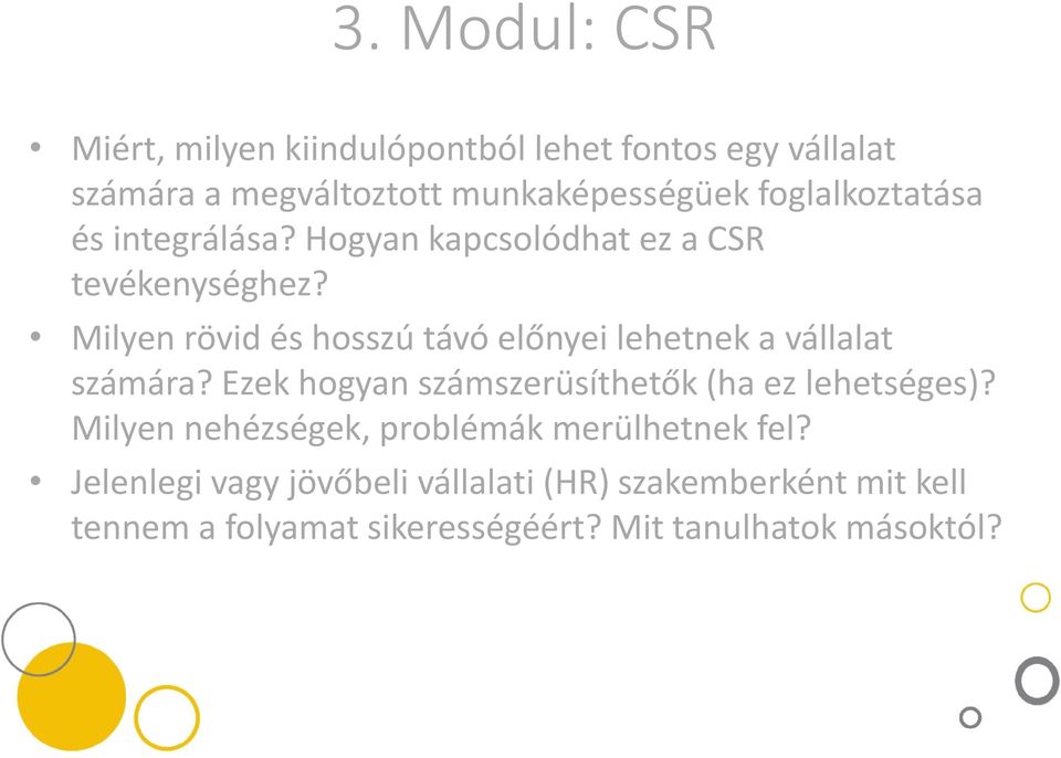 Milyen rövid és hosszú távó előnyei lehetnek a vállalat számára? Ezek hogyan számszerüsíthetők (ha ez lehetséges)?