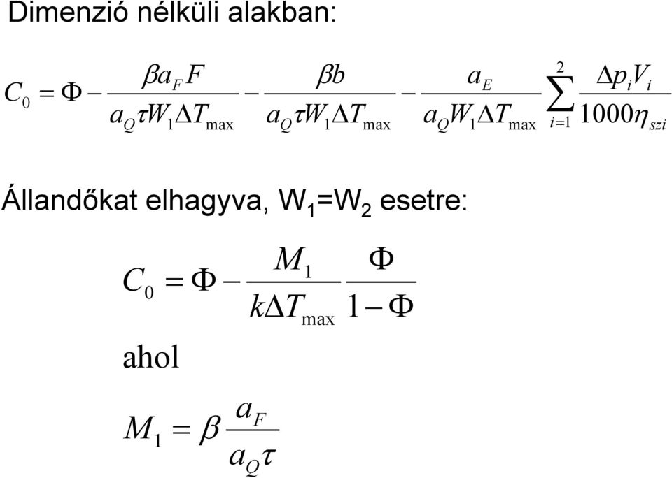 T W a T W a T W a C η τ β τ β Állandőkat elhagyva, W 1 =W 2 esetre: