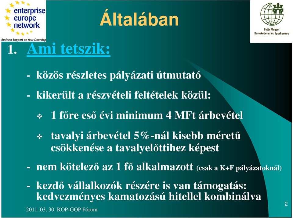 méretű csökkenése a tavalyelőttihez képest - nem kötelező az 1 fő alkalmazott (csak a K+F