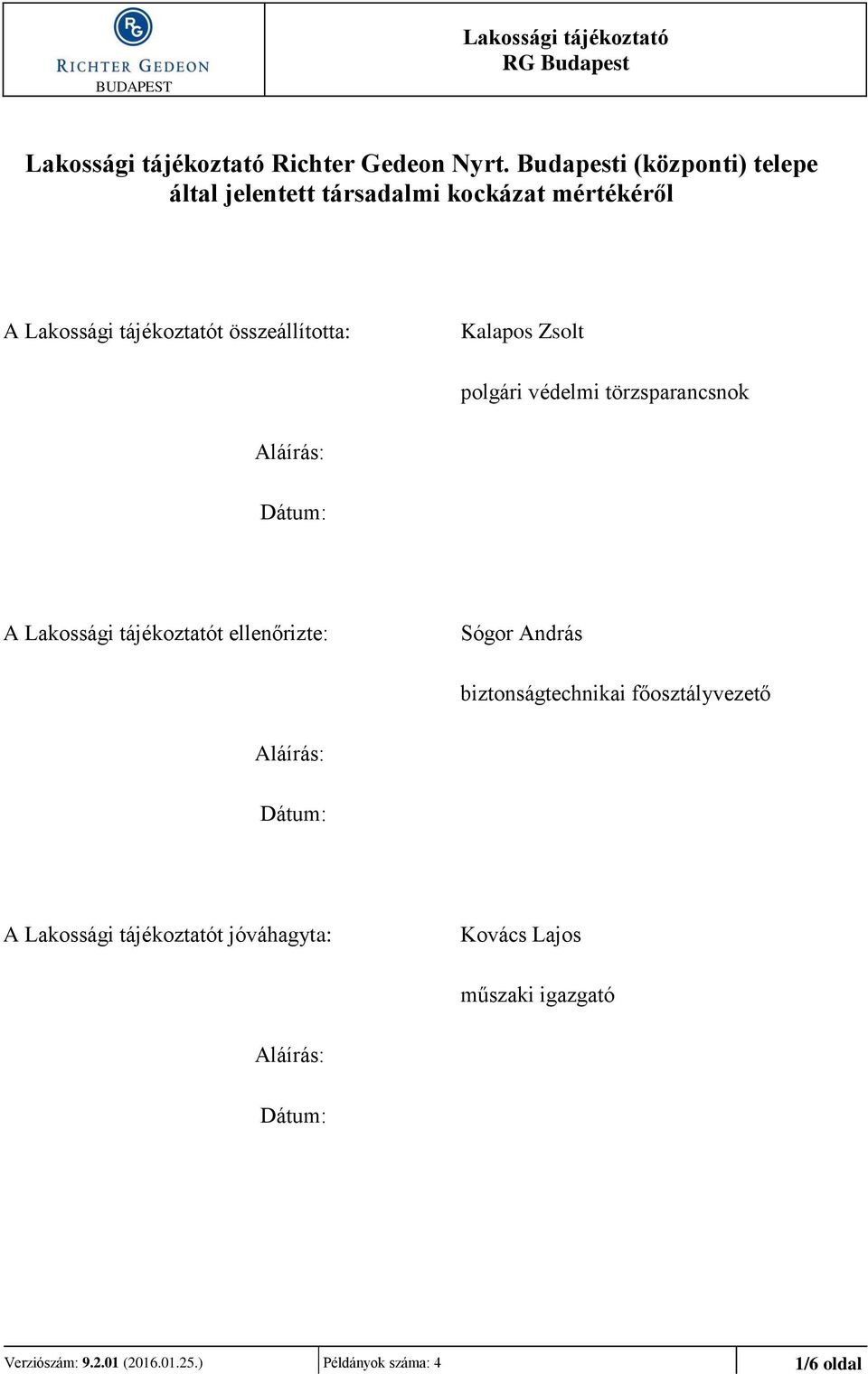 Kalapos Zsolt polgári védelmi törzsparancsnok Aláírás: Dátum: A t ellenőrizte: Sógor András