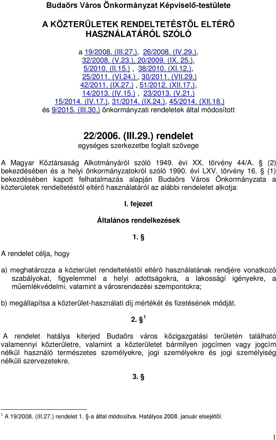 ) és 9/2015. (III.30.) önkormányzati rendeletek által módosított 22/2006. (III.29.) rendelet egységes szerkezetbe foglalt szövege A Magyar Köztársaság Alkotmányáról szóló 1949. évi XX. törvény 44/A.