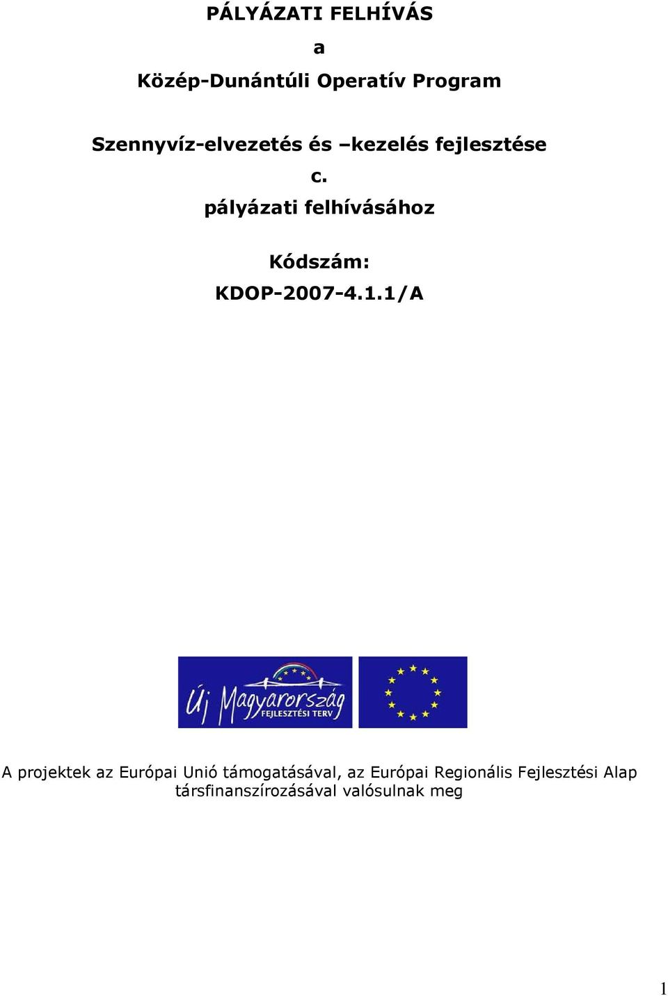 pályázati felhívásához Kódszám: KDOP-2007-4.1.