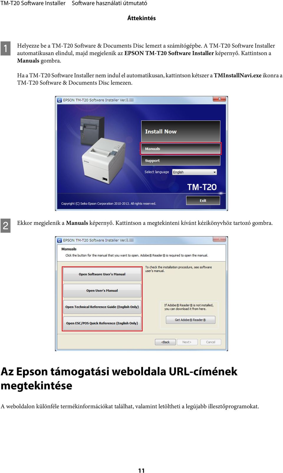 Ha a TM-T20 Software Installer nem indul el automatikusan, kattintson kétszer a TMInstallNavi.exe ikonra a TM-T20 Software & Documents Disc lemezen.