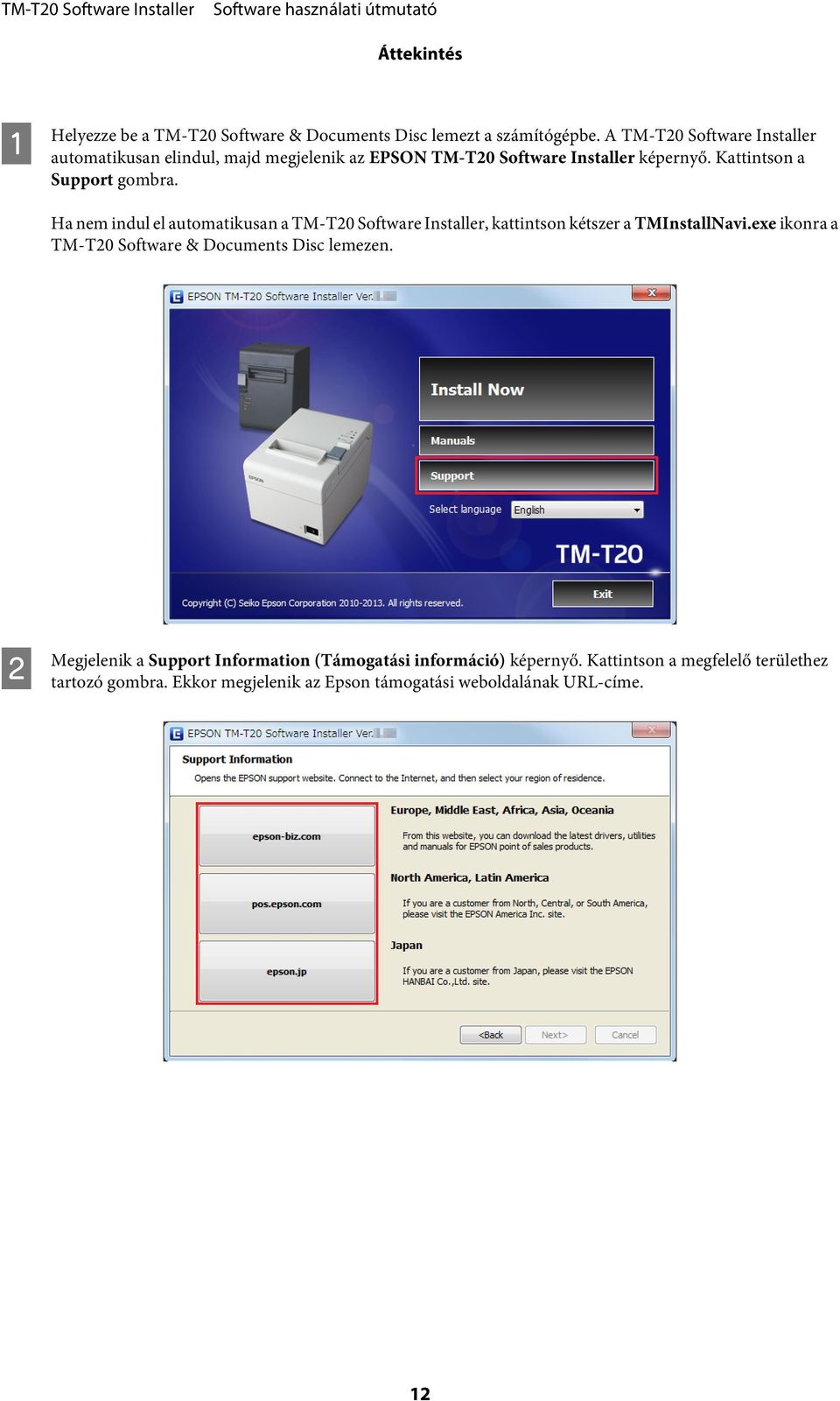 Kattintson a Support gombra. Ha nem indul el automatikusan a TM-T20 Software Installer, kattintson kétszer a TMInstallNavi.