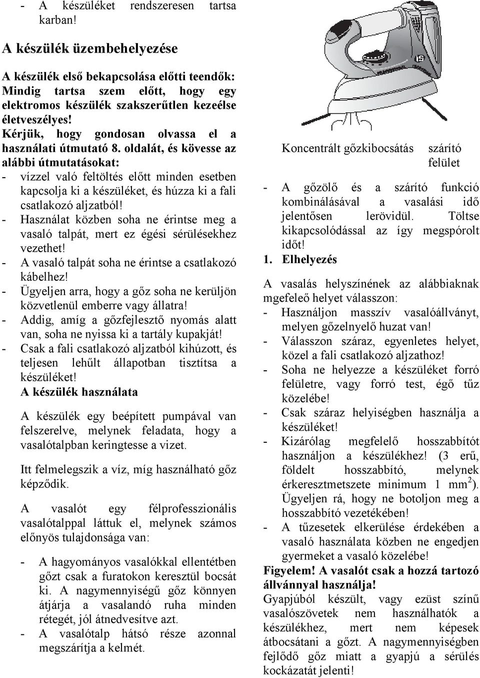 Kérjük, hogy gondosan olvassa el a használati útmutató 8.