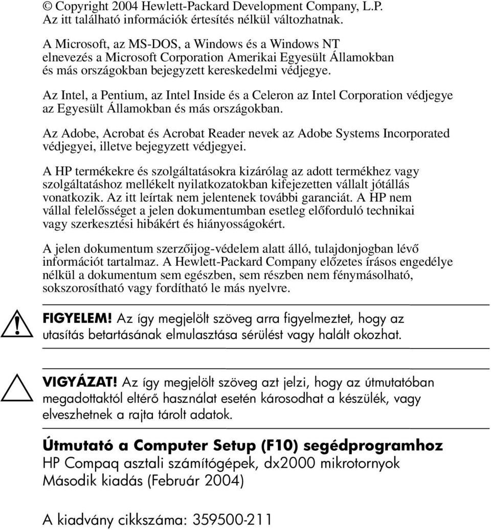 Az Intel, a Pentium, az Intel Inside és a Celeron az Intel Corporation védjegye az Egyesült Államokban és más országokban.