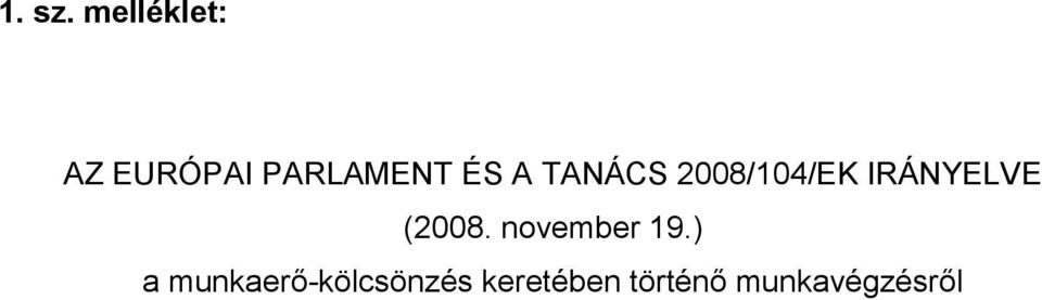 TANÁCS 2008/104/EK IRÁNYELVE (2008.