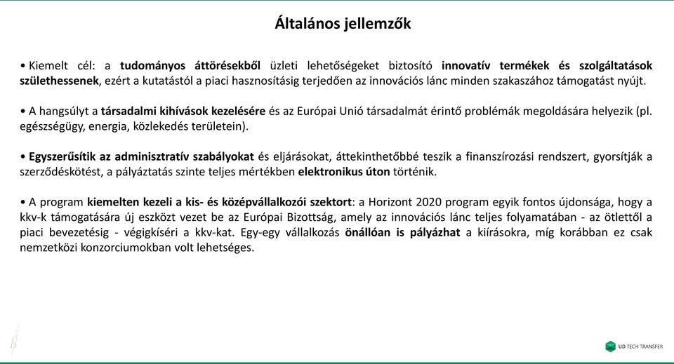 egészségügy, energia, közlekedés területein).