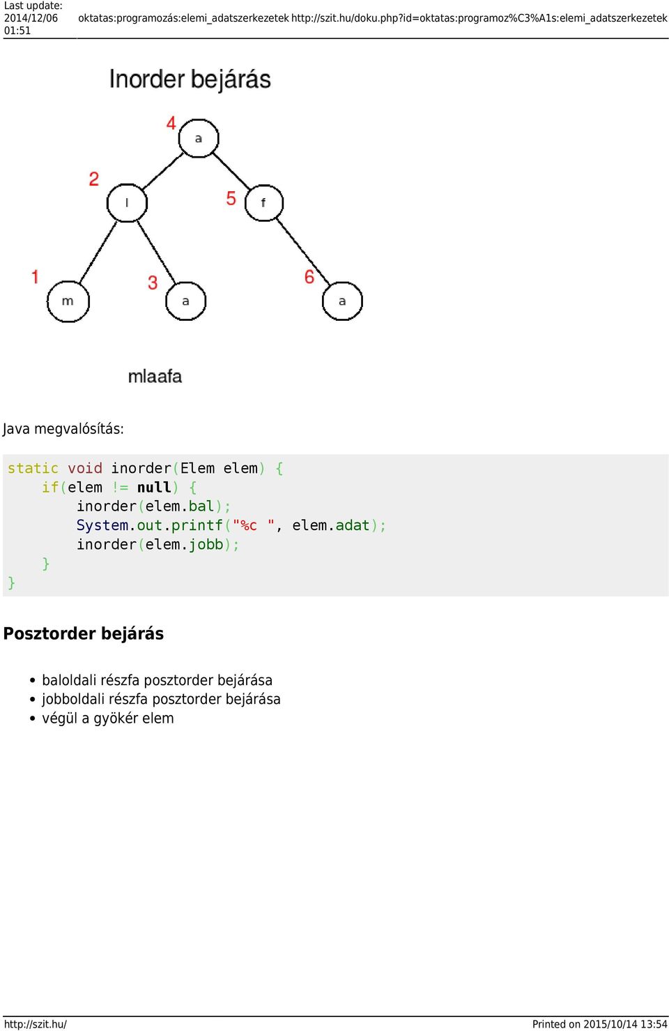 = null) { inorder(elem.bal); System.out.printf("%c ", elem.adat); inorder(elem.