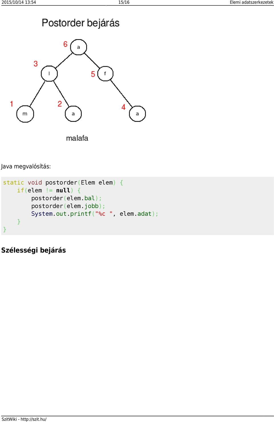 = null) { postorder(elem.bal); postorder(elem.jobb); System.