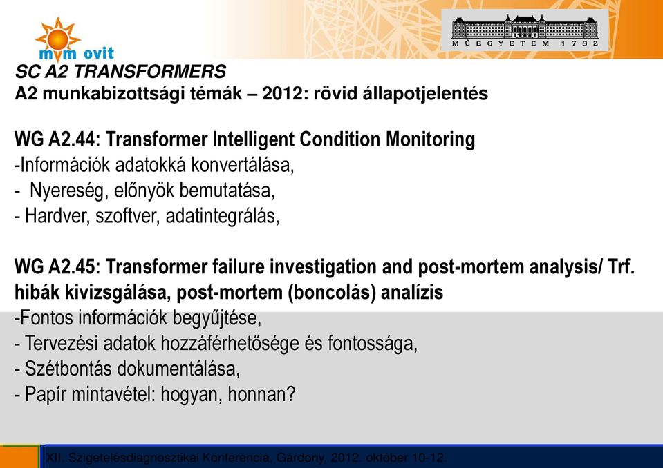 Hardver, szoftver, adatintegrálás, WG A2.45: Transformer failure investigation and post-mortem analysis/ Trf.