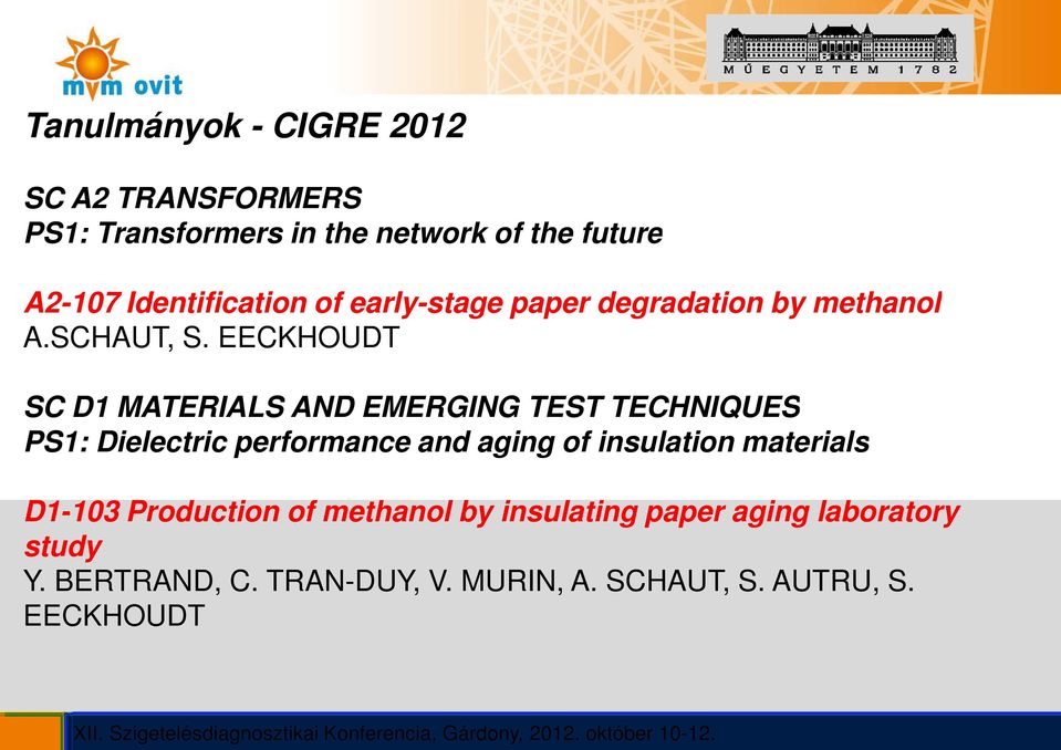 EECKHOUDT SC D1 MATERIALS AND EMERGING TEST TECHNIQUES PS1: Dielectric performance and aging of insulation