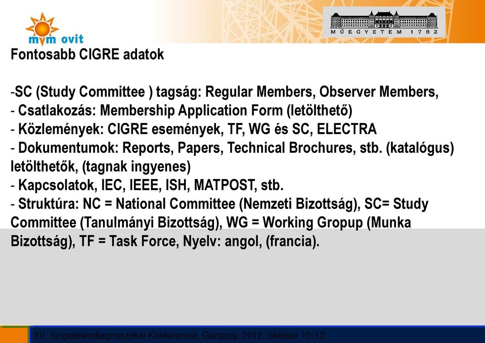 (katalógus) letölthetők, (tagnak ingyenes) - Kapcsolatok, IEC, IEEE, ISH, MATPOST, stb.