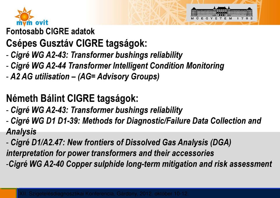 bushings reliability -Cigré WG D1 D1-39: Methods for Diagnostic/Failure Data Collection and Analysis -Cigré D1/A2.