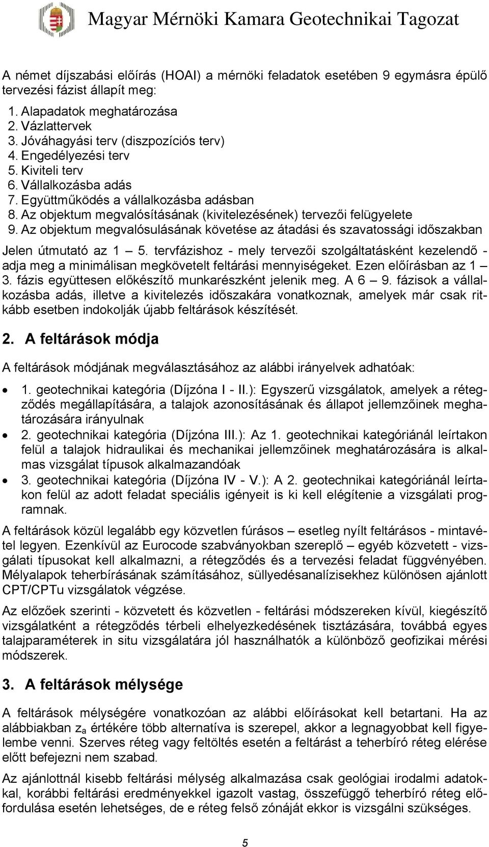Az objektum megvalósulásának követése az átadási és szavatossági időszakban Jelen útmutató az 1 5.