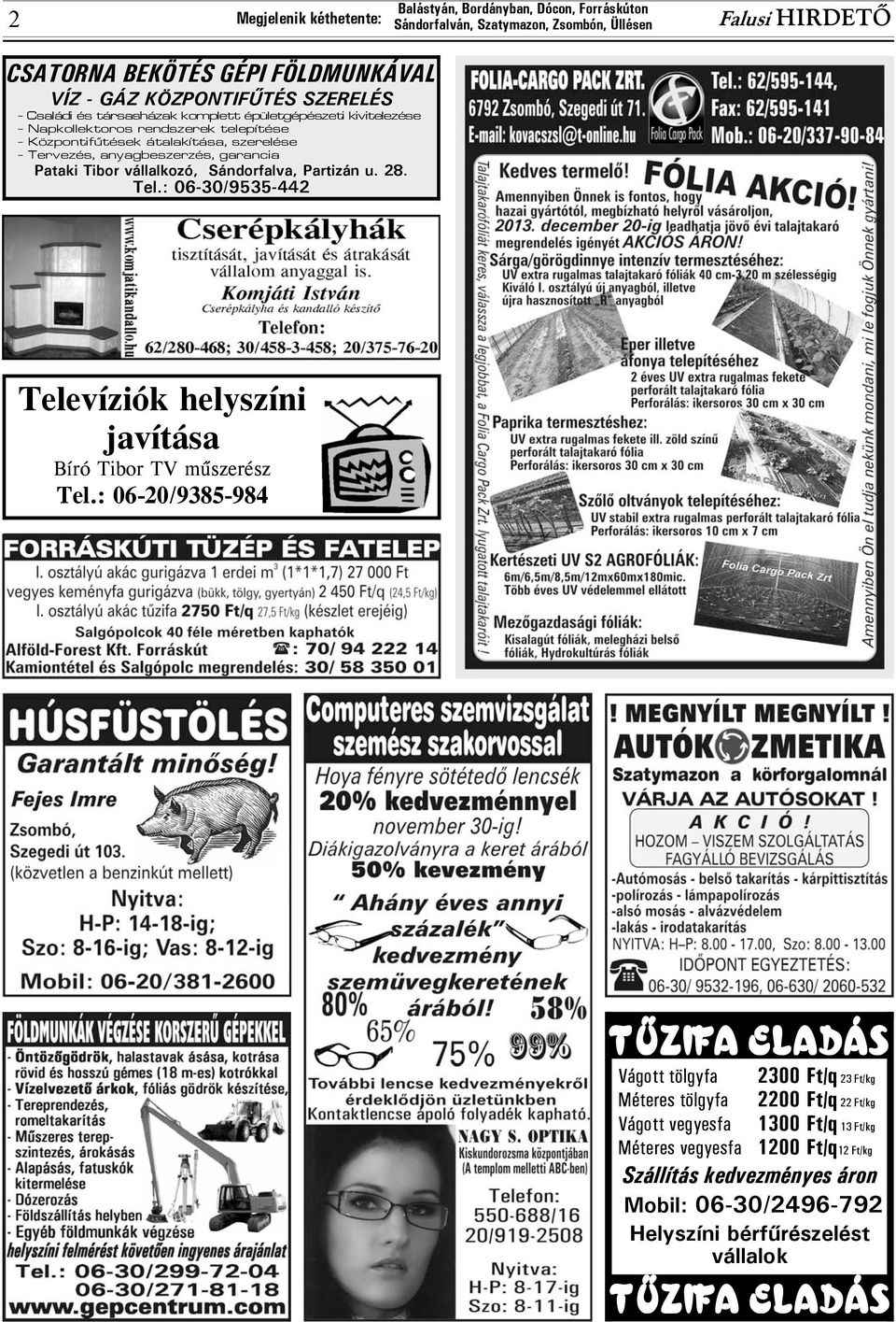 Partizán u. 28. Tel.: 06-30/9535-442 Televíziók helyszíni javítása Bíró Tibor TV mûszerész Tel.