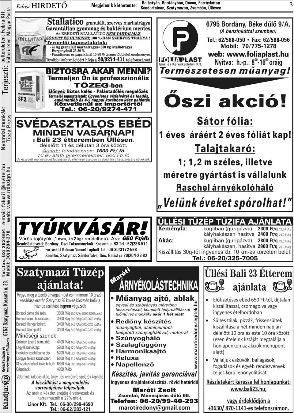 Kossuth u. 83 Tel.: 62/288-571 Forráskút Kálmán Vencel Tápbolt Tel.