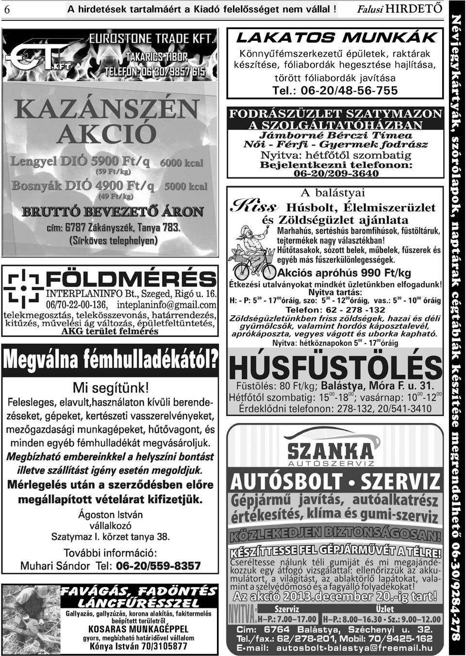 Kónya István 70/3105877 Falusi HIRDETÔ LAKATOS MUNKÁK Könnyûfémszerkezetû épületek, raktárak készítése, fóliabordák hegesztése