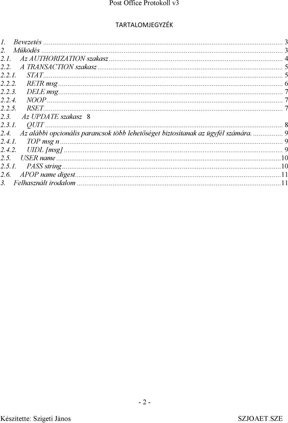 NOOP... 7 2.2.5. RSET... 7 2.3. Az UPDATE szakasz 8 2.3.1. QUIT... 8 2.4.