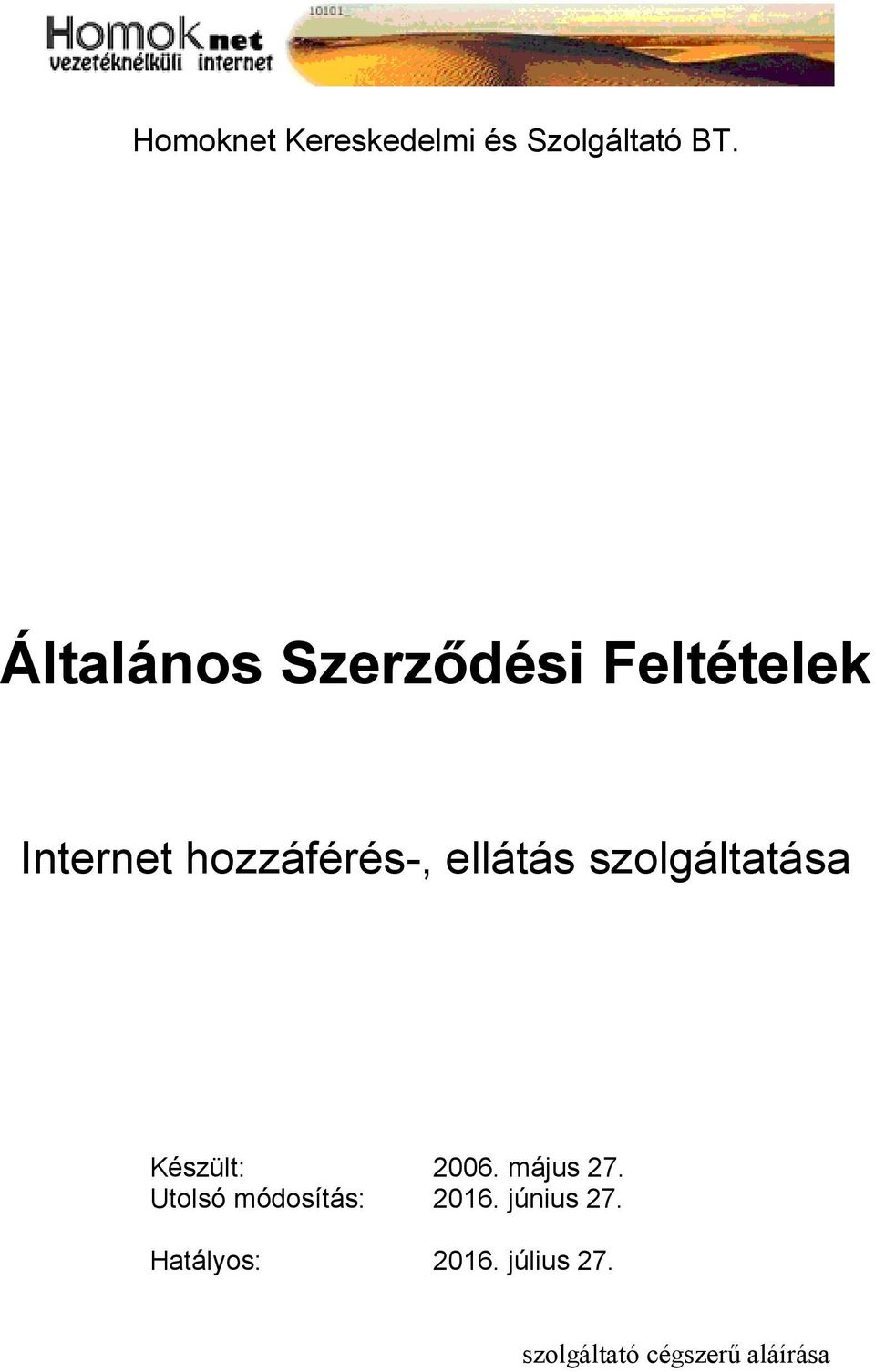 ellátás szolgáltatása Készült: 2006. május 27.