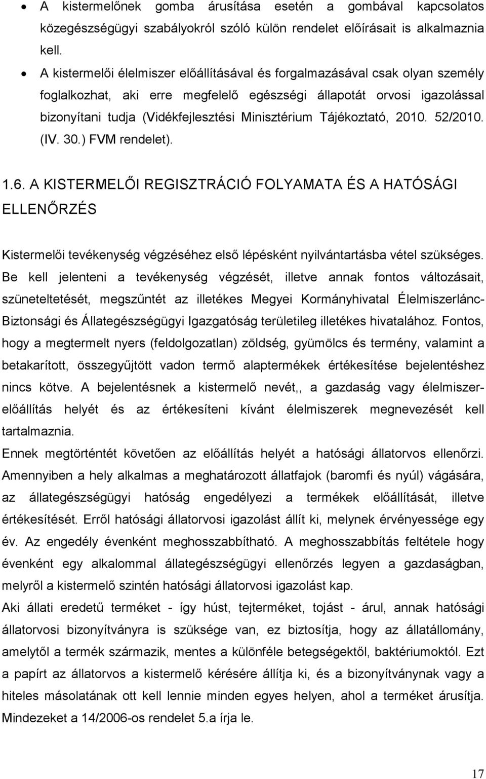 Tájékoztató, 2010. 52/2010. (IV. 30.) FVM rendelet). 1.6.